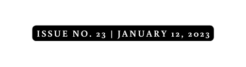 Issue No 23 january 12 2023